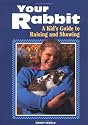 Your Rabbit: A Kid's Guide to Raising and Showing