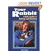Your Rabbit: A Kid's Guide to Raising and Showing