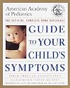 The American Academy of Pediatrics Guide to Your Child's Symptoms: The Official, Complete Home Reference, Birth Through Adolescence