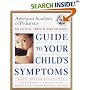The American Academy of Pediatrics Guide to Your Child's Symptoms: The Official, Complete Home Reference, Birth Through Adolescence (Guide to Your Child's Symptoms)