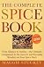 The Complete Spice Book: From Allspice to Vanilla--the Ultimate Companion to the Ancient and Everyday Wonders on Your Spice Rack