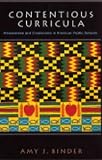 Contentious Curricula: Afrocentrism and Creationism in American Public Schools (Princeton Studies in by Amy J. Binder