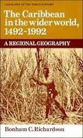 The Caribbean in the Wider World, 1492-1992: A Regional Geography (Geography of the World-Economy)