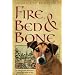 Fire, Bed, and Bone