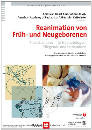 Reanimation von Früh- und Neugeborenen. Praxishandbuch für Neonatologen, Pflegende und Hebammen 3456845847 pdf