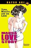 Manga Love Story: Manga Love Story 18: Yura, Makato und die Liebe: Bd 18 - Katsu Aki