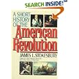 A Short History of the American Revolution by  James L. Stokesbury