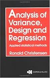 Analysis of Variance, Design, and Regression: Applied Statistical Methods