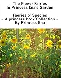 The Flower Fairies in Princess Ena's Garden : Faeries of Species : A Princess Book Collection