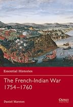 The French-Indian War 1754-1760 (Essential Histories)