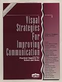 Visual Strategies for Improving Communication : Practical Supports for School & Home