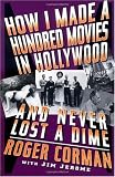 How I Made a Hundred Movies in Hollywood and Never Lost a Dime