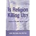 Is Religion Killing Us? Violence in the Bible And the Quran