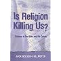 Is Religion Killing Us? Violence in the Bible And the Quran