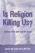 Is Religion Killing Us? Violence in the Bible And the Quran by Jack Nelson-Pallmeyer ISBN 0826417795