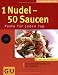 Books : 1 Nudel - 50 Saucen. Pasta für jeden Tag. Italienische Klassiker und Newcomer. Kleine Nudelkunde.