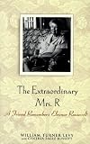 The Extraordinary Mrs. R: A Friend Remembers Eleanor Roosevelt