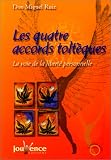 Les Quatre Accords toltèques : La Voix de la liberté personnelle