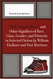 "High-topped Shoes" And Other Signifiers Of Race, Class,  Gender, And Ethnicity In Selected Fiction By William  Faulkner And Toni Morrison