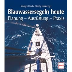 Blauwassersegeln heute: Planung - Ausr�stung - Praxis