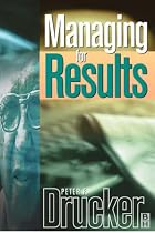 Managing For Results (Drucker series)