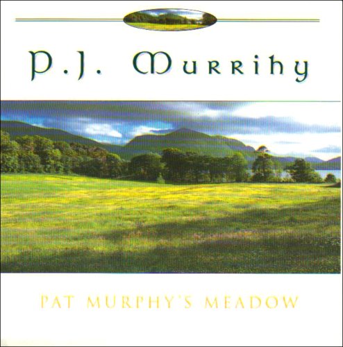 PJ MURRIHY : PAT MURPHYS MEADO