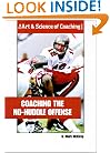 Coaching the No-Huddle Offense (Art & Science of Coaching)
