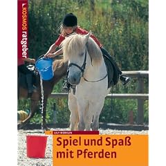 Spiel und Spaß mit Pferden (Kosmos-Ratgeber) (Taschenbuch)