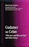 Gadamer on Celan: Who Am I and Who Are You? and Other Essays (SUNY Series in Contemporary Continental Philosophy)