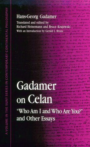 Gadamer on Celan: Who am I and Who are You? and Other Essays (SUNY Series in Contemporary Continental Philosophy)