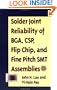 Solder Joint Reliability of BGA, CSP, Flip Chip, and Fine Pitch SMT Assemblies