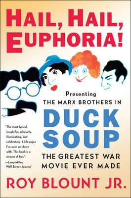 [(Hail, Hail, Euphoria!: Presenting the Marx Brothers in Duck Soup, the Greatest War Movie Ever Made)] [Author: jr. Roy Blount] published on (December, 2011)