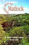 Walks around Matlock : ten walks under six miles