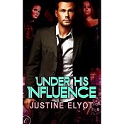 Under His Influence | [Justine Elyot]
