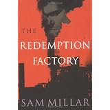 The Redemption Factory: A Novelby Sam Millar