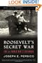 Roosevelt's Secret War: FDR and World War II Espionage