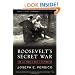 Roosevelt's Secret War: FDR and World War II Espionage