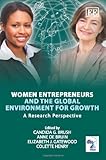 Women entrepreneurs and the global environment for growth : a research perspective