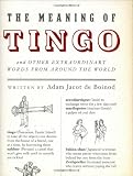 The Meaning of Tingo: And Other Extraordinary Words from Around the World (1594200866) by Boinod, Jacot De