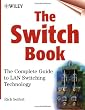 The Switch Book: The Complete Guide to LAN Switching Technology