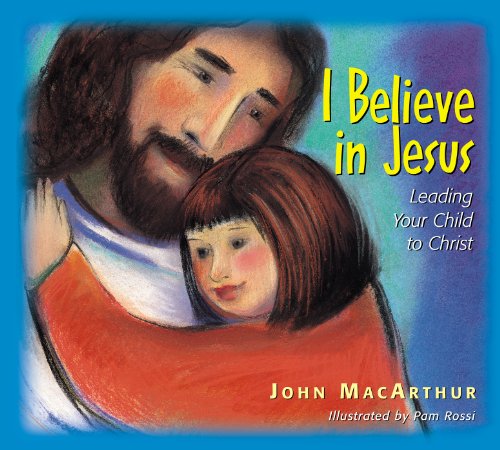I Believe in Jesus: Leading Your Child to Christ