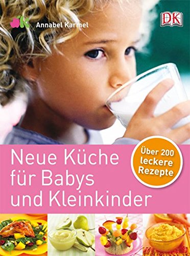 Download Neue Küche für Babys und Kleinkinder: Über 200 leckere Rezepte Download Neue Küche für Babys und Kleinkinder: Über 200 leckere Rezepte