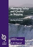 Managing safety and quality in shipping : the key to success : a guide to ISM-ISO 9002-TQM
