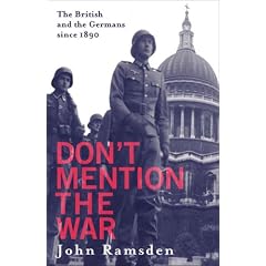 Don't Mention the War: The British and the Germans Since 1890
