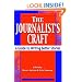 The Journalist's Craft : A Guide to Writing Better Stories