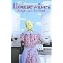 Passionate Housewives Desperate for God