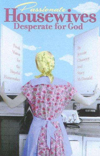 Passionate Housewives Desperate for God