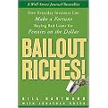 Bailout Riches! (How Every Day Investors Can Make a Fortune Buying Bad Loans for Pennies on the Dollar) (Hardcover)