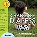 Changing Diapers: The Hip Mom's Guide to Modern Cloth Diapering