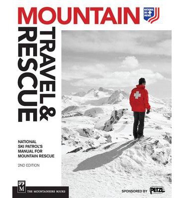 [ Mountain Travel & Rescue: National Ski Patrol's Manual for Mountain Rescue (Revised) National Ski Patrol ( Author ) ] { Paperback } 2012